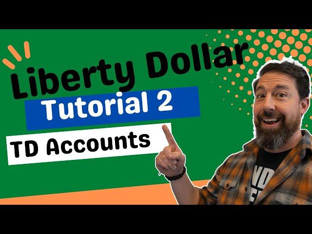 Liberty Dollar Financial Association Tutorial Td Account