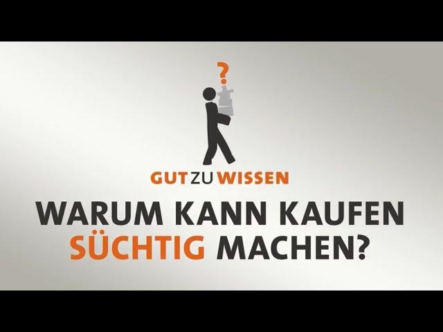 #gutzuwissen: Warum kann Kaufen süchtig machen?