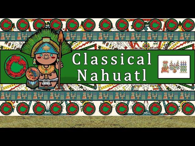 CLASSICAL NAHUATL LANGUAGE, PEOPLE & CULTURE