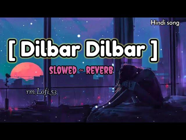 #lofi"Dilbar Dilbar"||slowed & reverb ||Lofi Old Hindi song ||#hindi #youtube #youtubevideo