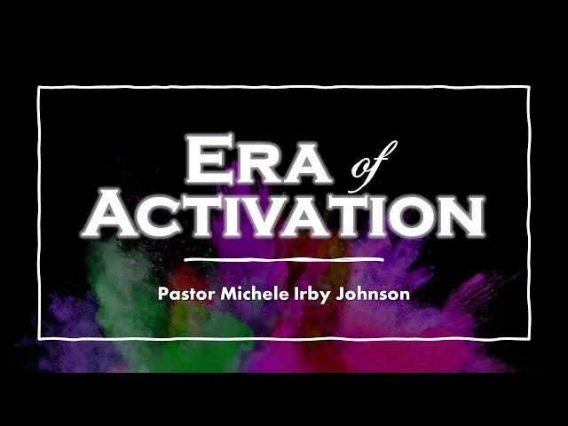 "Era of Activation" - Pastor Michele Irby Johnson (August 15, 2021)