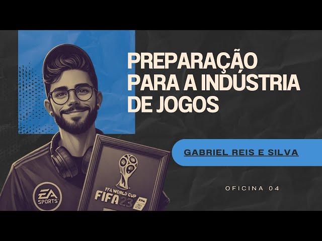 Oficina 4 - Preparação para a Indústria de Jogos