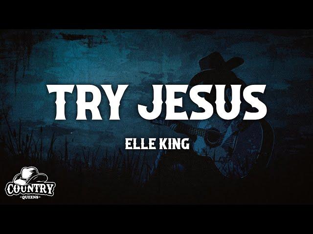 Elle King - Try Jesus (Lyrics)