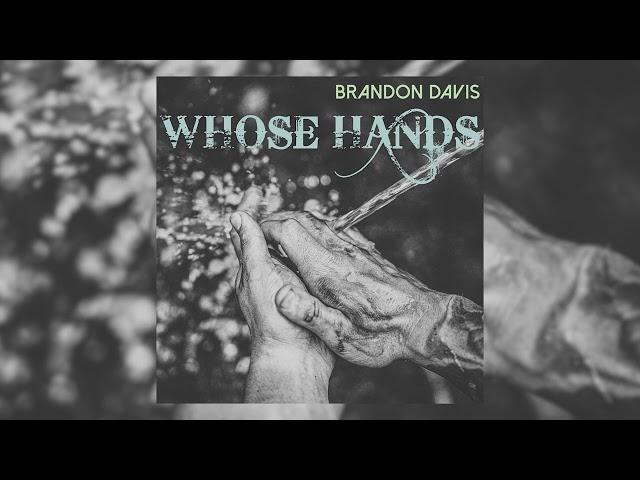 Brandon Davis - Whose Hands (Official Audio)