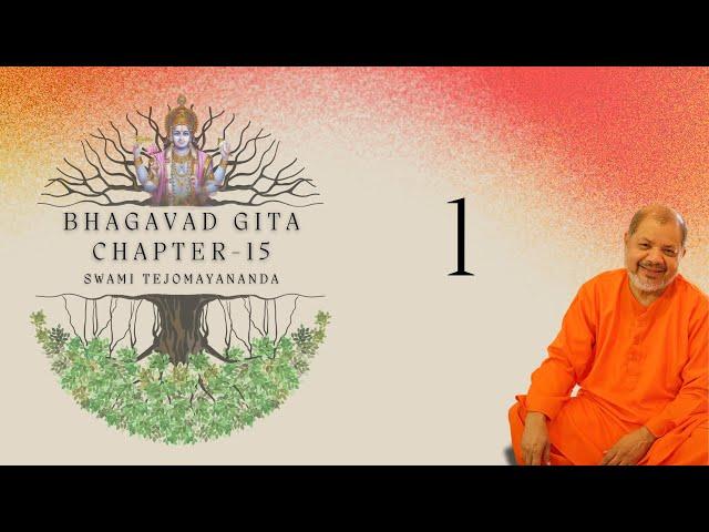 1 of 7 | Bhagavad Gita Chapter 15 | Swami Tejomayananda  | Essence of Gita | #ChinmayaMission