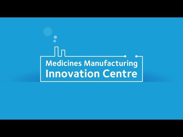 Medicines Manufacturing Innovation Centre