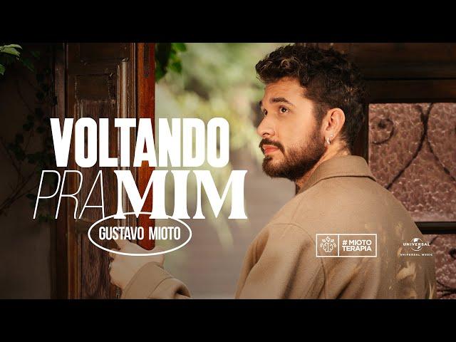 Gustavo Mioto - Voltando Pra Mim (Clipe Oficial)