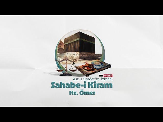 Asr-ı Saadetin İzinde: Hz. Ömer