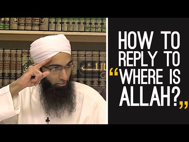 How to reply to "Where is Allah?"- By Shaykh Mohammad Yasir Al-Hanafi