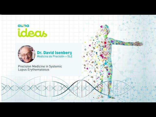 Medicina de precisión en Lupus Eritematoso Sistémico David Isenberg, M D