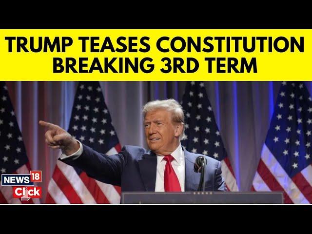 Trump Latest News Today | Trump Teases A Third Term: Breaking Constitution | US News Today | N18G