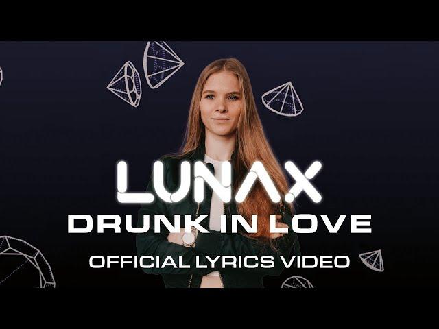 LUNAX - Drunk In Love (Official Lyric Video)