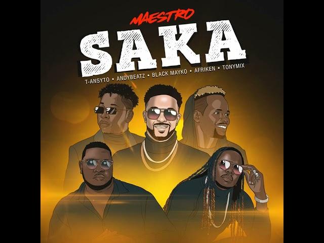 SAKA ( MAESTRO) T-ANSYTO X ANDYBEATZ X BLACK MAYCO FEAT. AFRIKEN AN & TONYMIX