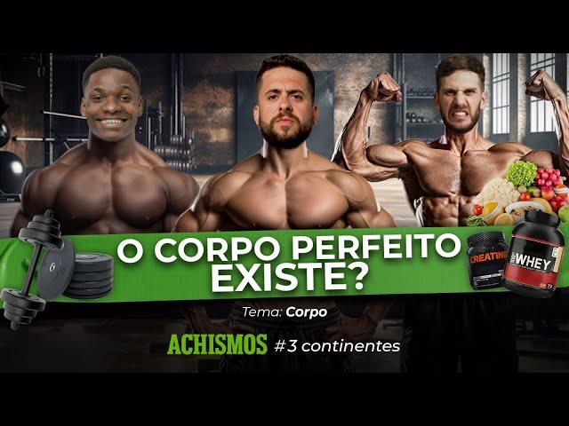 QUAL É O CORPO PERFEITO EM CADA CONTINENTE? | #3CONTINENTES #24