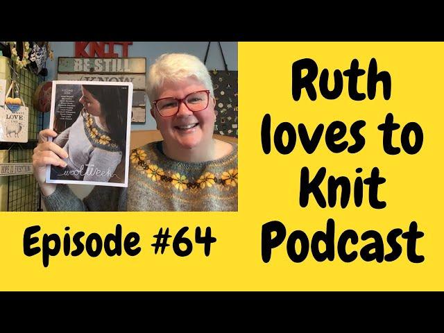 Episode #64 Knitting Podcast. A chatty Perfectly Imperfect, fudgy, decision making episode x