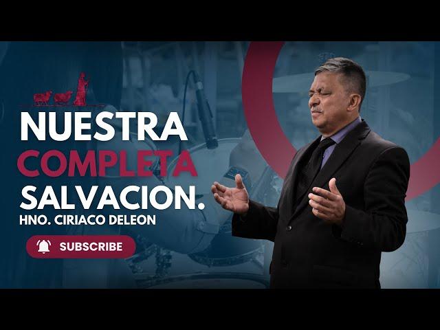 Tema: Nuestra Completa Salvacion. | Ciriaco Deleon. | 8/18/24 | IPCCJ