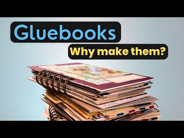 What’s the purpose of a gluebook? Why make them?