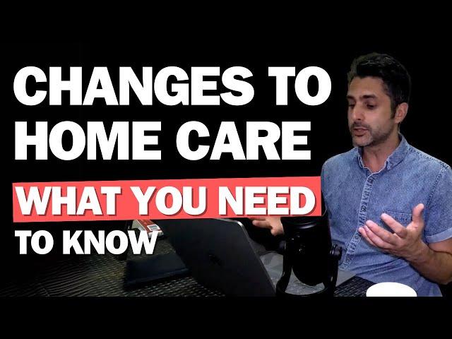 The Big Changes to Home Care - What You need To Know