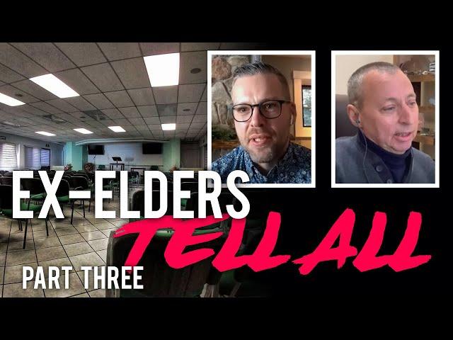 Ex-Elders Tell All - Part Three