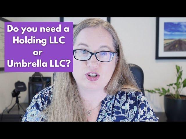 Who Needs a Holding LLC or Umbrella LLC? | why have a holding/umbrella LLC and who should not