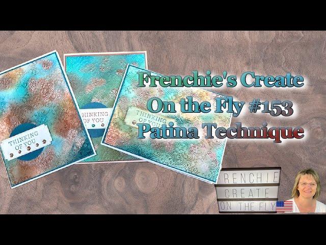 Create On The Fly With Frenchie #153 Patina Technique