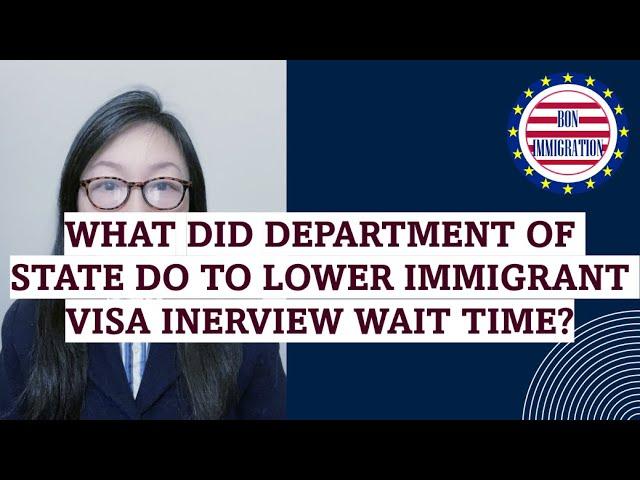 What did Department Of State change 2021-2022 to lower immigrant visa interview wait time?