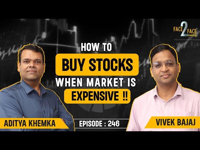 Expensive Market मैं सही Stocks कैसे Identify करे ? Strategy Revealed! #Face2Face with Aditya Khemka