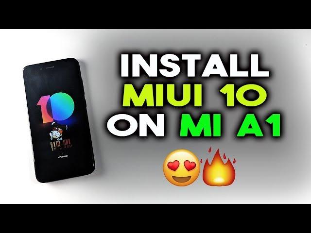 How to INSTALL MIUI 10 on MI A1 Phone - Working Guide 2018