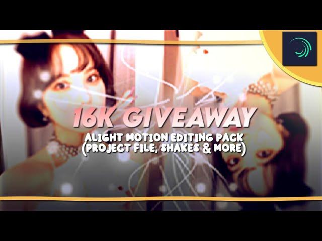 16K ALIGHT MOTION PACK GIVEAWAY | SHAKES, FONTS, CC & MORE