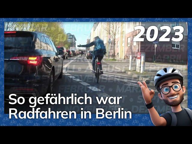 Jahresrückblick 2023 – So gefährlich war Radfahren in Berlin – Dashcam (Berlin Cycling Diary)