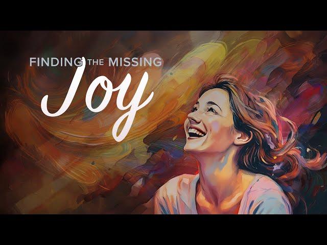 1/5/24 | Finding the Missing Joy | Part 1