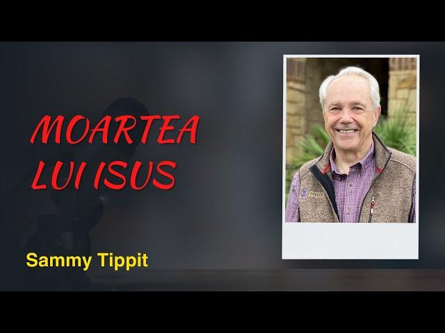 Moartea lui Isus | Sammy Tippit