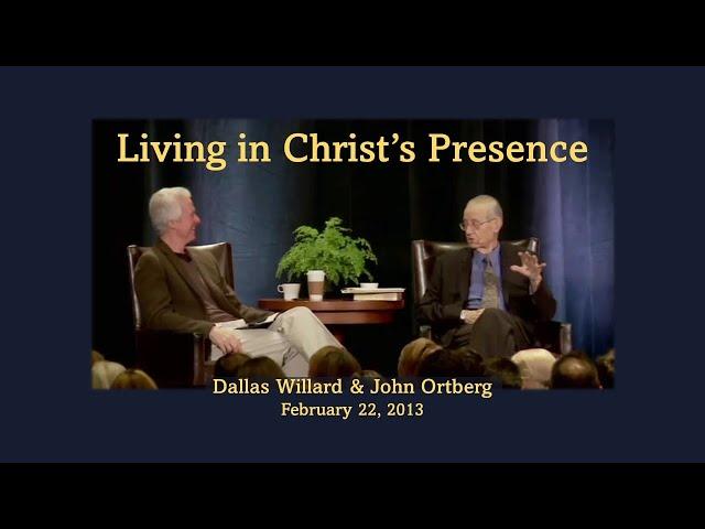 Living in Christ's Presence: Q&A with Dallas Willard and John Ortberg