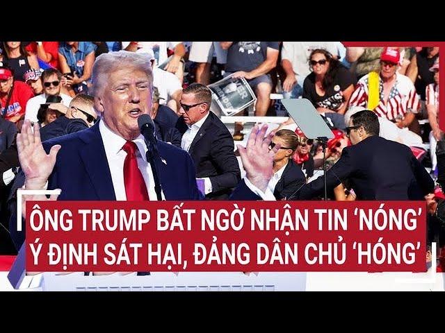 Điểm nóng thế giới 16/11: Ông Trump bất ngờ nhận tin ‘Nóng’ ý định sát hại, Đảng dân chủ ‘Hóng’