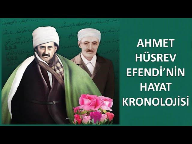 AHMET HÜSREV EFENDİ’NİN HAYAT KRONOLOJİSİ