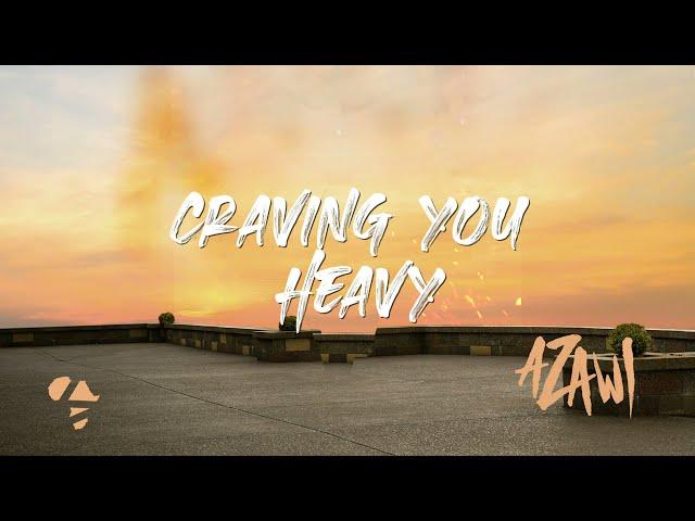 Azawi - 02 CRAVING YOU HEAVY (Lyric Visualizer)