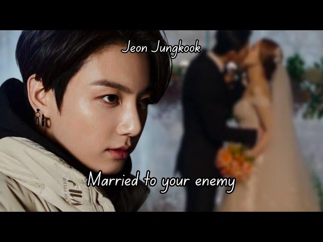 (JUNGKOOK FF) MARRIED TO YOUR ENEMY