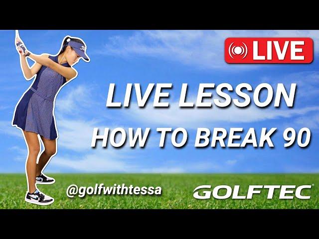 LIVE LESSON - How to break 90 with Tessa