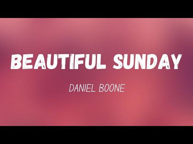 Daniel Boone- Beautiful Sunday (Lyrics) 