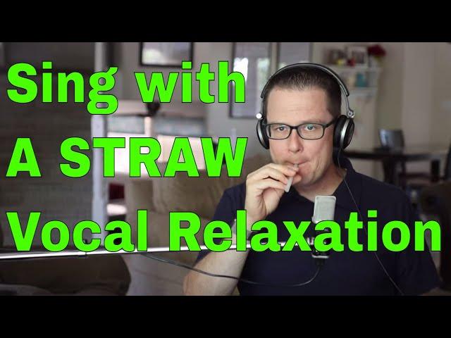 The Straw: Vocal Relaxation OR Warm up