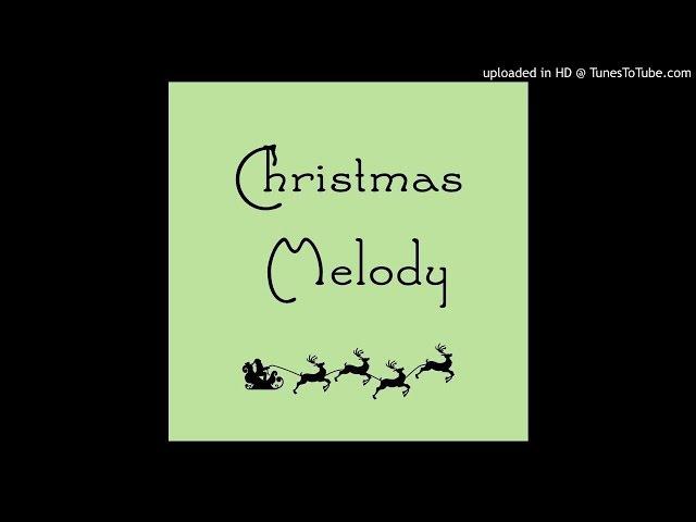 Christmas Melody - 12 - Have Yourself a Merry Little Christmas