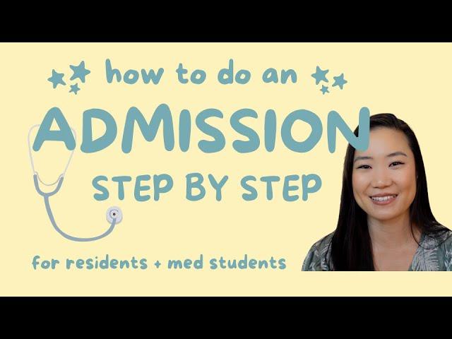 How to do an Internal Medicine Admission Step-by-Step (for residents and medical students)