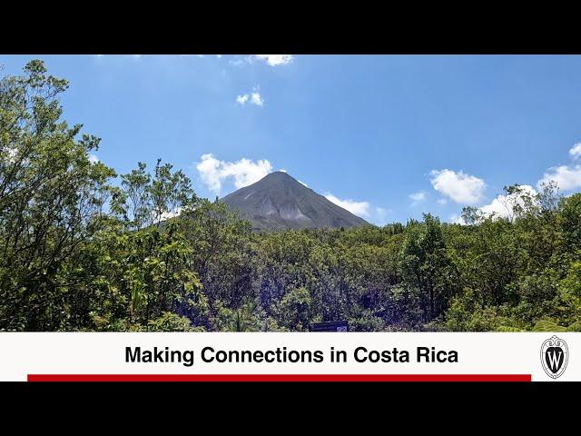 Making Connections in Costa Rica | UW–Madison School of Education | Study Abroad