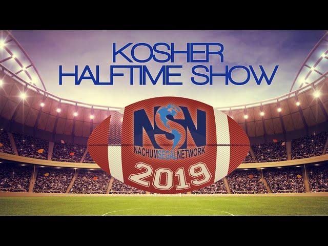 KOSHER HALFTIME SHOW 2019 | Nachum Segal Network | ft. Meir Kay, Daniel Ahaviel, Sammy K