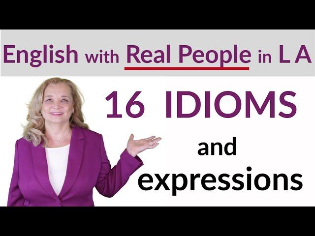 Learn 16 Useful English Idioms and Expressions That Native Speakers Use