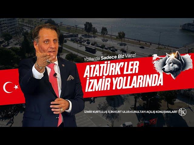 Atatürk'ler İzmir Yollarında! Yollarda Sadece Biz Varız!