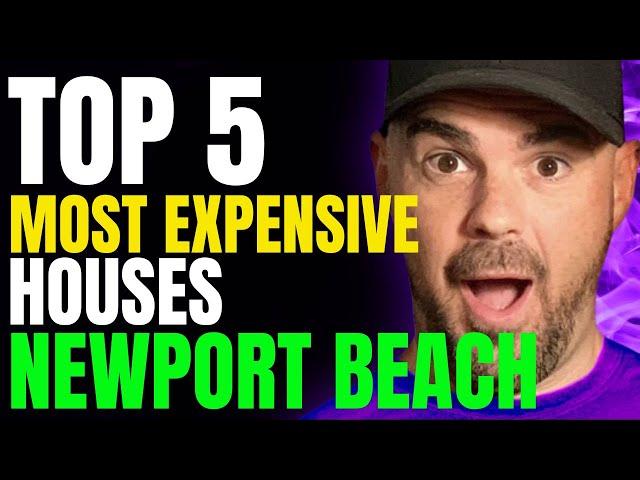 TOP 5 MOST EXPENSIVE HOMES IN NEWPORT BEACH | Newport Beach Luxury