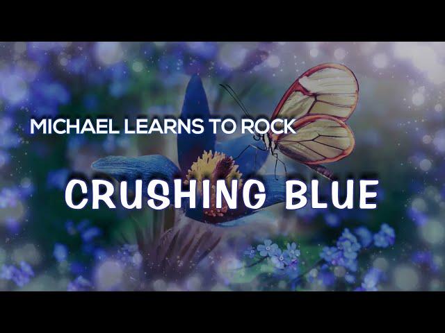 Crushing Blue by Michael Learns To Rock (Lyrics Video)