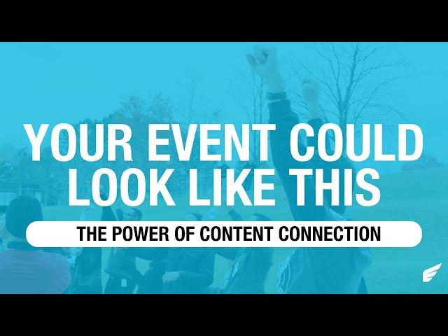 Your Event Could Look Like This: The Power of Connecting Content to Your Audience