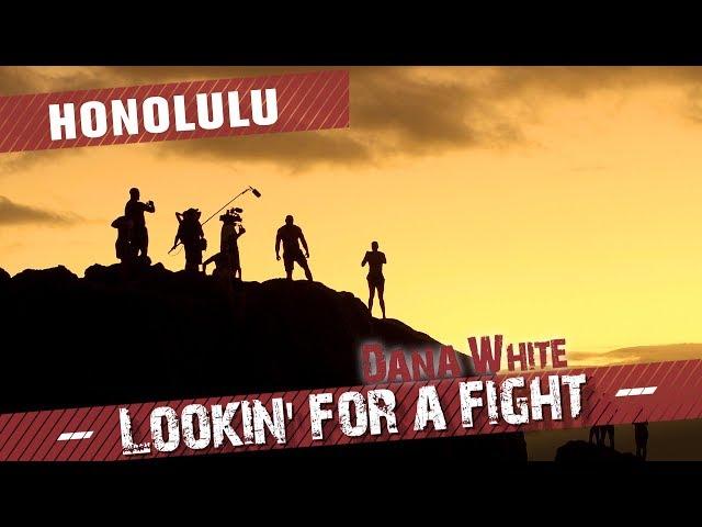 Dana White: Lookin' For a Fight – Honolulu